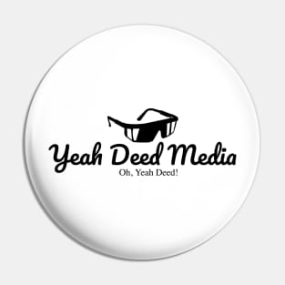 Yeah Deed Media Pin