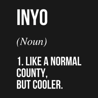 Inyo County California Defined T-Shirt