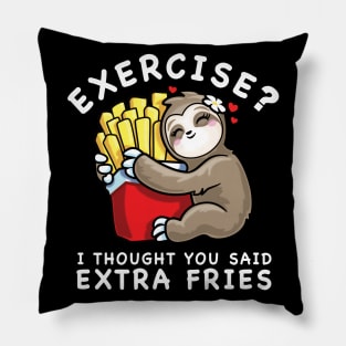Cute Sloth Exercise I Thought You Said Extra Fries Pillow