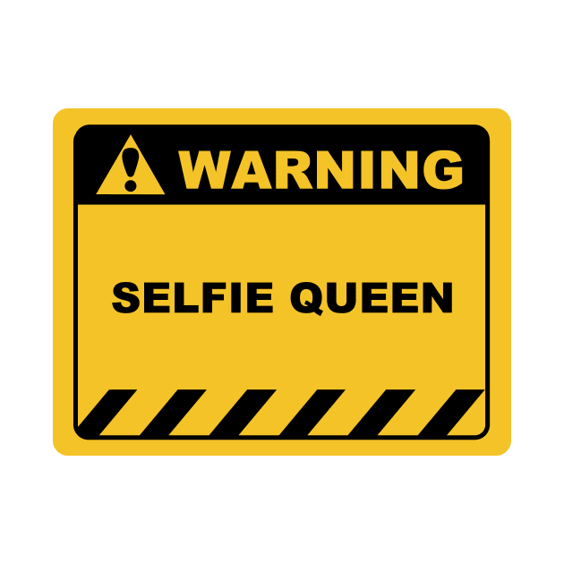 Funny Human Warning Label / Sign SELFIE QUEEN Sayings Sarcasm Humor Quotes by ColorMeHappy123