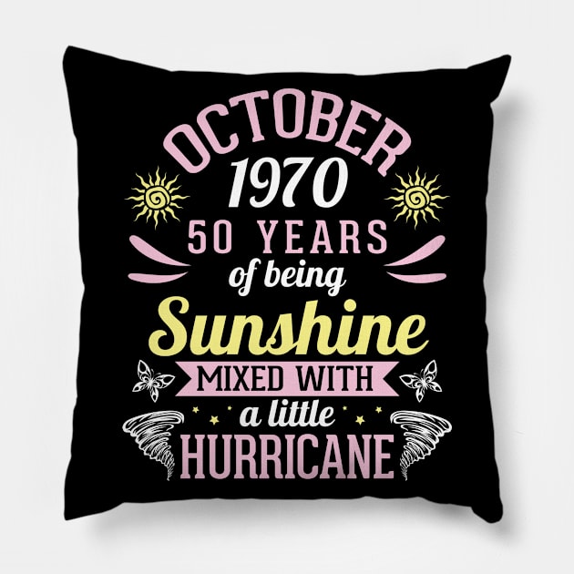 October 1970 Happy 50 Years Of Being Sunshine Mixed A Little Hurricane Birthday To Me You Pillow by bakhanh123