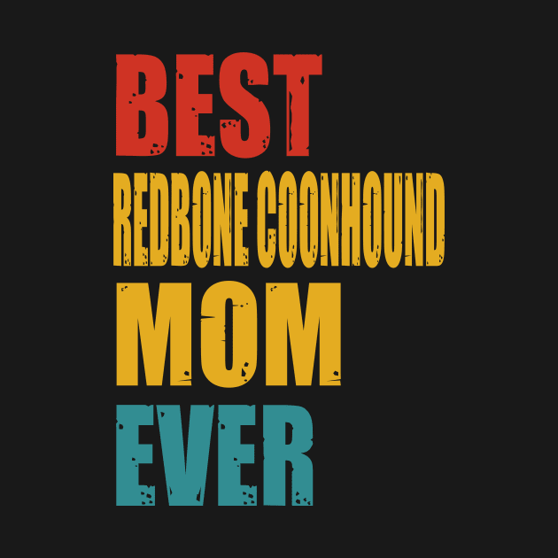 Vintage Best Redbone Coonhound Mom Ever by garrettbud6