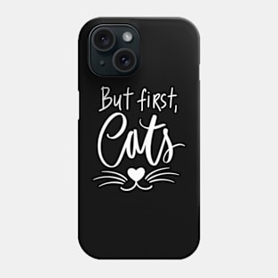 "But First, Cats!" T-Shirt - Embrace Your Love for Felines with Style Phone Case