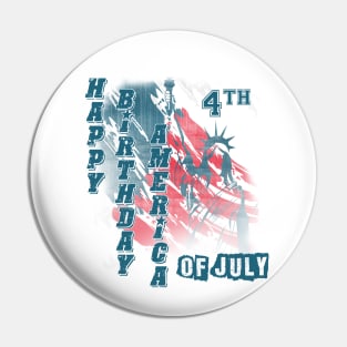 Happy Birthday America  Happy 4th of July t-shirt Pin
