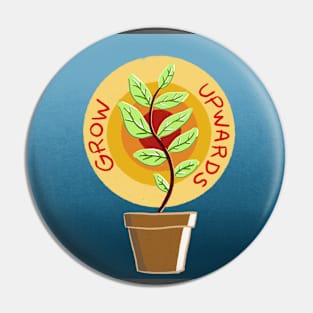 Grow Upwards Pin