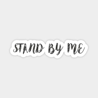 Stand by me Magnet