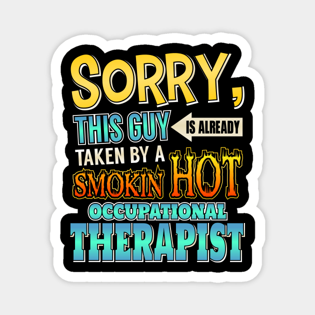 Sorry Already Taken By A Occupational Therapist Magnet by theperfectpresents