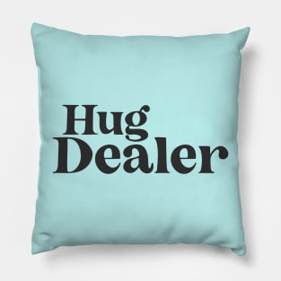 Hug Dealer Pillow