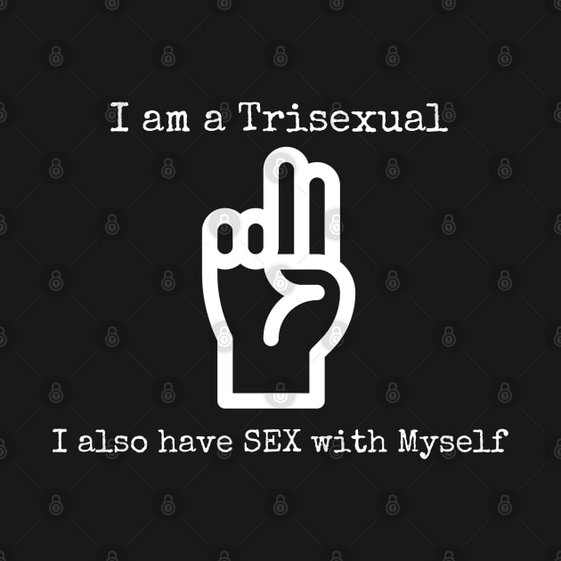 I am a trisexual by CasualTeesOfFashion