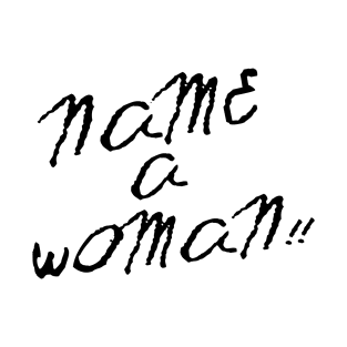 Name A Woman T-Shirt