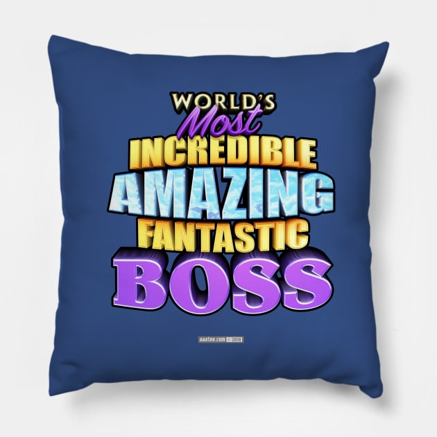 WORLD'S MOST INCREDIBLE AMAZING FANTASTIC BOSS! Pillow by MannArtt