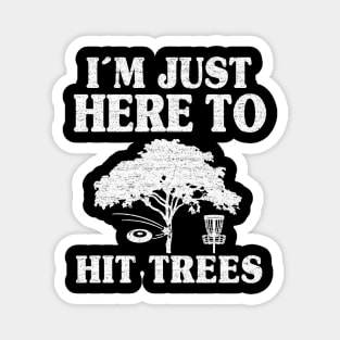 Disc Golf Gift Funny I'm Just Here To Hit Trees Magnet