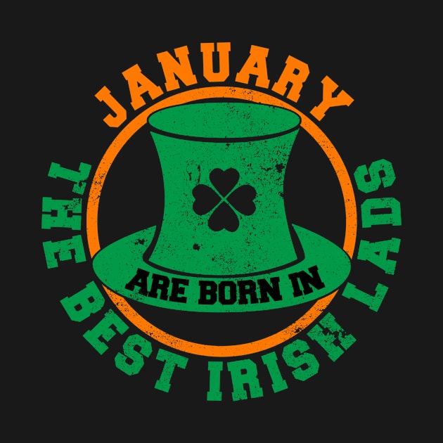 The Best Irish Lads Are Born In January T-Shirt by stpatricksday