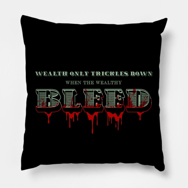 Wealth only trickles down when Pillow by eranfowler