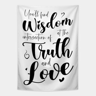 You’ll find wisdom at the intersection of truth and love Tapestry