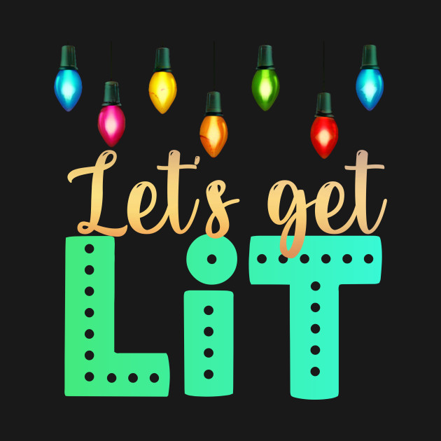 Discover Let's get lit | Christmas - Lets Get Lit - T-Shirt