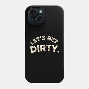 Let’s get dirty, funny contractor, build renovation construction Phone Case