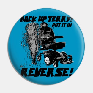 Back up Terry! Put it in Reverse! (black and white) Pin