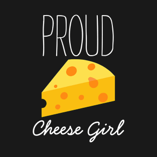 Proud Cheese Girl T-Shirt