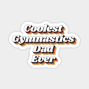 Coolest Gymnastics Dad Ever Magnet