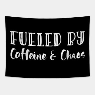 Fueled By Caffeine & Chaos Mothers Day Gift Tapestry