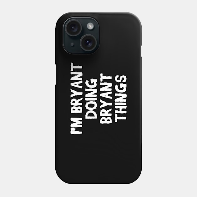 I'm Bryant doing Bryant things Phone Case by hoopoe