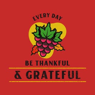 Every Day Be Thankful and Grateful T-Shirt