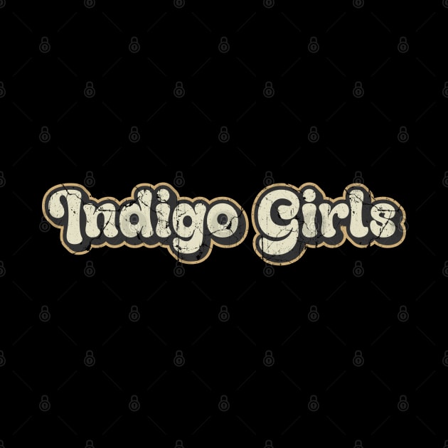 Indigo Girls - Vintage Text by Arestration