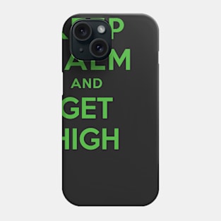 KEEP CALM AND GET HIGH Phone Case