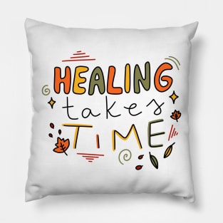 Healing takes time Pillow