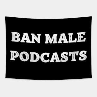 Ban Male Podcasts Feminist Apparel Tapestry