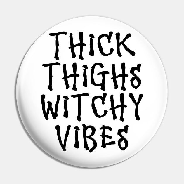 Wiccan Occult Witchcraft Thick Thighs Witchy Vibes Pin by Tshirt Samurai