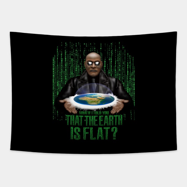 What if i Told you that the earth is FLAT? Tapestry by Dezigner007