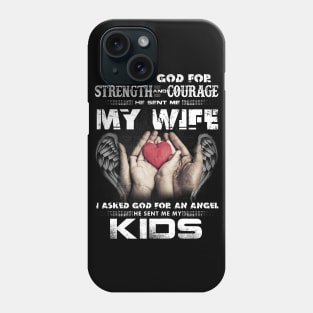 I Asked God For Strength And Courage He Sent Me My Wife Phone Case