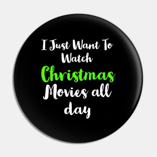 I Just Want To Watch Christmas Movies All Day Pin