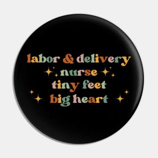 Tiny feet, big heart Funny Labor And Delivery Nurse L&D Nurse RN OB Nurse midwives Pin