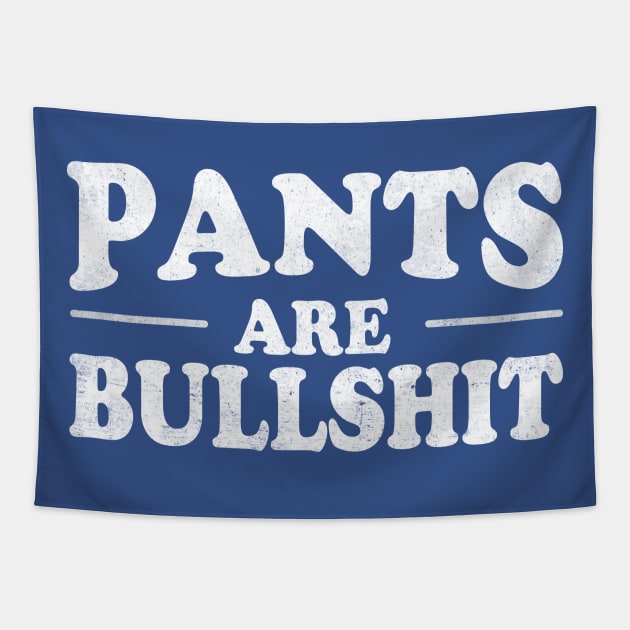 Pants Are Bullshit Tapestry by TheDesignDepot