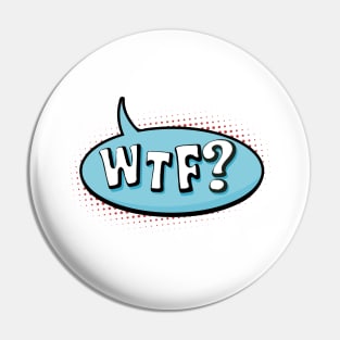 Speech bubble WTF ? Pin