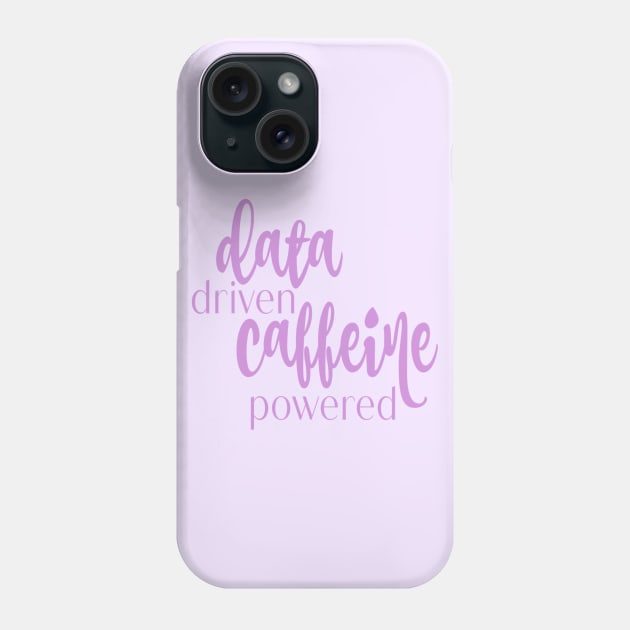 data driven caffeine powered Phone Case by stickersbycare