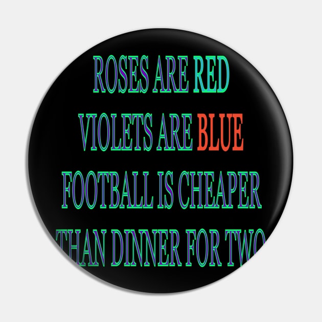 Roses are red violets are blue Football is cheaper than dinner for two Pin by sailorsam1805