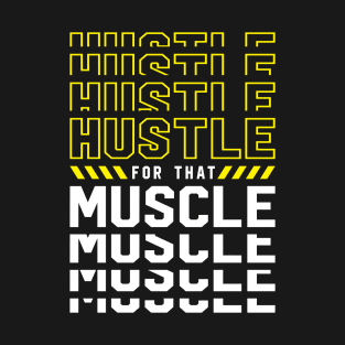 Hustle For That Muscle T-Shirt