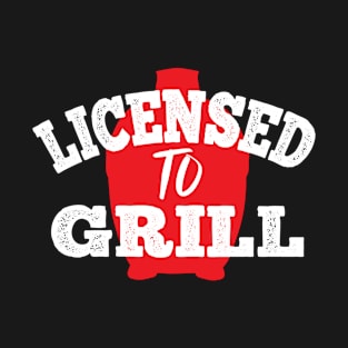 Licensed to Grill Kamado Grill Gift T-Shirt