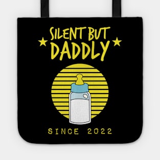 Silent but daddly since 2022 Tote