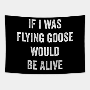 If I Was Flying Goose Would Be Alive Tapestry