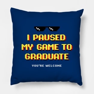 Funny Gamer Graduation Gifts I Paused My Game To Graduate, Graduation Pillow