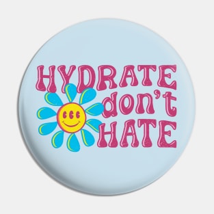 Hydrate Don't Hate Pin