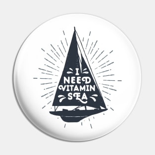 I Need Vitamin Sea, Black Design Pin