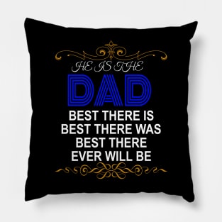 Dad! Best there is Best there was Best There ever will be | Best Fathers Gift Pillow