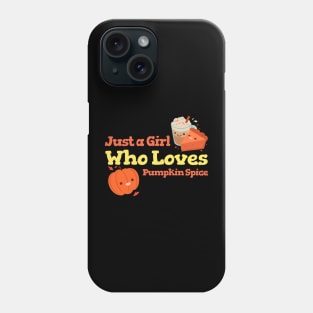 Just A Girl Who Loves Pumpkin Spice Phone Case