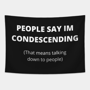 Sarcastic Design, People Say Im Condescending Tapestry